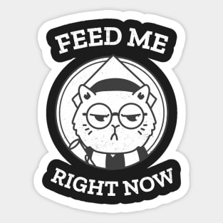 Feed me right now cat Sticker